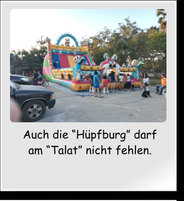 Auch die “Hüpfburg” darf am “Talat” nicht fehlen.